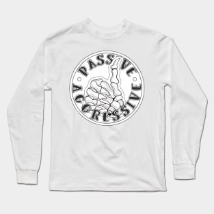 Passive Aggressive by Skye Rain Art Long Sleeve T-Shirt